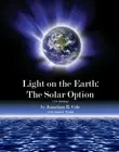 LIGHT ON THE EARTH: THE SOLAR OPTION By Jonathan Cole & Andrew Walsh *BRAND NEW*