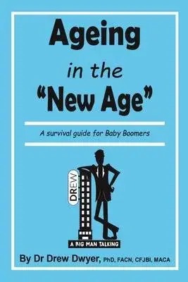 Ageing In the ’’New Age’’: A Survival Guide for Baby Boomers
