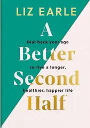 A Better Second Half by Liz Earle Paperback Book