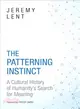The Patterning Instinct ─ A Cultural History of Humanity's Search for Meaning