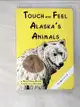 【書寶二手書T6／原文小說_AM6】Touch and Feel Alaska's Animals