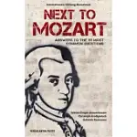 NEXT TO MOZART: ANSWERS TO THE 111 MOST COMMON QUESTIONS