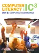 Computer Literacy for Ic3 Unit 1 + Unit 2 + Unit 3