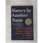 SLAVERY BY ANOTHER NAME: THE RE-ENSLAVEMENT OF BLACK AMERICANS FROM THE CIVIL WAR TO WORLD WAR II_BL【T1／歷史_HR4】書寶二手書