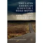 THE LATIN AMERICAN (COUNTER-) ROAD MOVIE AND AMBIVALENT MODERNITY