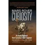 MARS ROVER CURIOSITY: AN INSIDE ACCOUNT FROM CURIOSITY’S CHIEF ENGINEER