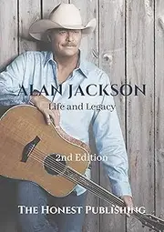 ALAN JACKSON: Life and Legacy (Biographies of Musicians)