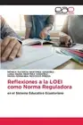 Reflexiones a la LOEI como Norma Reguladora by M?nica Patricia Mart?mez Ordo?ez