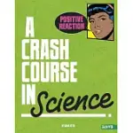 POSITIVE REACTION!: A CRASH COURSE IN SCIENCE