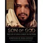 SON OF GOD: THE LIFE OF JESUS CHRIST IN PICTURES