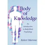 BODY OF KNOWLEDGE: AN INTRODUCTION TO BODY/MIND PSYCHOLOGY