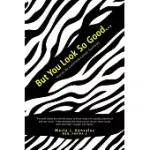 BUT YOU LOOK SO GOOD...: STORIES BY CARCINOID CANCER SURVIVORS