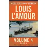 THE COLLECTED SHORT STORIES OF LOUIS L’AMOUR, VOLUME 4, PART 1: ADVENTURE STORIES