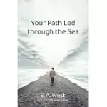 YOUR PATH LED THROUGH THE SEA