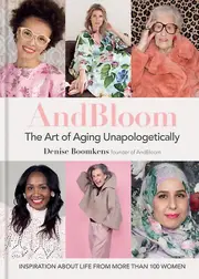 And Bloom The Art Of Aging Unapologetically by Denise Boomkens Paperback Book