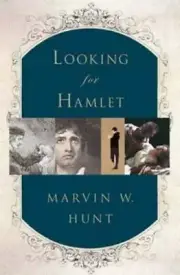 Looking for Hamlet - Marvin W Hunt, 9781403970367, hardcover, new