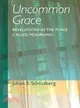 Uncommon Grace ― Revelations in the Place Called Mourning