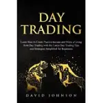 DAY TRADING: LEARN HOW TO CREATE PASSIVE INCOME AND MAKE A LIVING FROM DAY TRADING WITH THE LATEST DAY TRADING TIPS AND STRATEGIES
