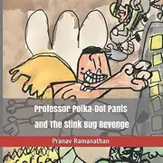 Professor Polka-Dot Pants and The Stink Bug Revenge