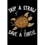 SKIP A STRAW SAVE A TURTLE: TURTLE GREEN THEMED LINED NOTEBOOK JOURNAL DIARY 6X9