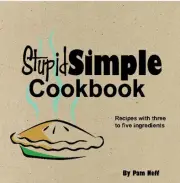 STUPID SIMPLE COOKBOOK By Pam Neff **BRAND NEW**