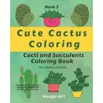 CUTE CACTUS COLORING: CACTI AND SUCCULENTS COLORING BOOK FOR ADULTS AND KIDS BOOK 2: FEATURING CLASSIC CACTI, SUNNY SUCCULENTS AND FUNNY CAC