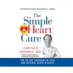 THE SIMPLE HEART CURE: THE 90-DAY PROGRAM TO STOP AND REVERSE HEART DISEASE