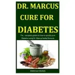 DR. MARCUS CURE FOR DIABETES: THE COMPLETE GUIDE ON HOW TO QUICKLY CURE DIABETES USING DR. MARCUS HERBAL FORMULA