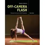 MASTER’S GUIDE TO OFF-CAMERA FLASH: PROFESSIONAL TECHNIQUES FOR DIGITAL PHOTOGRAPHERS