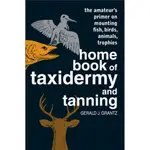 HOME BOOK OF TAXIDERMY AND TANNING/GERALD GRANTZ【三民網路書店】