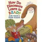 HOW DO DINOSAURS LEARN TO READ?