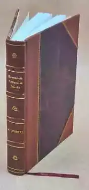 Monumenta Germaniae Selecta : Ab Anno 768 Usque Ad Annum 1250 Vo [Leather Bound]