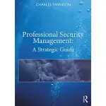 PROFESSIONAL SECURITY MANAGEMENT: A STRATEGIC GUIDE