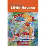 LEAVING LITTLE HAVANA: A MEMOIR OF MIAMI’S CUBAN GHETTO