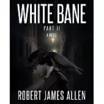 WHITE BANE PART II