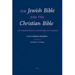 THE JEWISH BIBLE AND THE CHRISTIAN BIBLE: AN INTRODUCTION TO THE HISTORY OF THE BIBLE