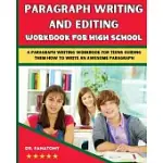 PARAGRAPH WRITING AND EDITING WORKBOOK FOR HIGH SCHOOL: A PARAGRAPH WRITING WORKBOOK FOR TEENS GUIDING THEM HOW TO WRITE AN AWESOME PARAGRAPH