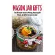 Mason Jar Gifts: The Ultimate Guide for Making Amazing DIY Mason Jar Gifts