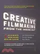 Creative Filmmaking: From the Inside Out : Five Keys to the Art of Making Inspired Movies and Television