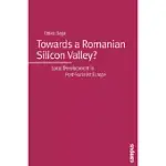 TOWARDS A ROMANIAN SILICON VALLEY?: LOCAL DEVELOPMENT IN POST-SOCIALIST EUROPE