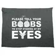 Please Tell Your B Bs To Stop Staring At My Eyes - Funny Novelty Soft Sport Microfiber Towel
