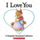 I Love You: A Keepsake Storybook Collection