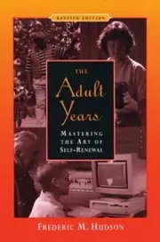 Adult Years: Mastering the Art of Self-Renewal by Frederic M. Hudson 1999 P/B