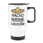 Nacho Average Girlfriend Travel Mug Cup With Handle Worlds Best Valentines Love