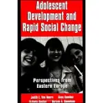 ADOLESCENT DEVELOPMENT AND RAPID SOCIAL CHANGE: PERSPECTIVES FROM EASTERN EUROPE