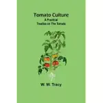 TOMATO CULTURE: A PRACTICAL TREATISE ON THE TOMATO