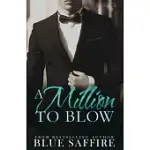 A MILLION TO BLOW: A MILLION TO BLOW SERIES BOOK 1