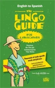 The Lingo Guide for Landscapers; La Lingo Guide Para Jardineros (Paperback or So