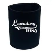 Legendary Since 1985 - Funny Novelty Stubby Holder