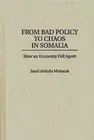From Bad Policy to Chaos in Somalia: How an Economy Fell Apart by Jamil Mubarak